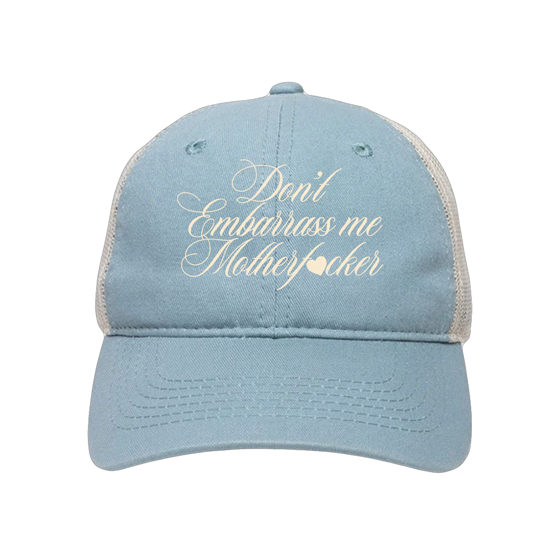 DON'T EMBARRASS ME TRUCKER HAT